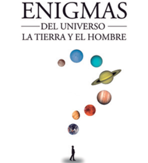 Enigmas Del Universo, La Tierra y El Hombre