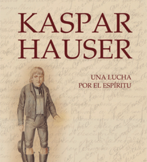 Kaspar Hauser, una lucha por el espíritu