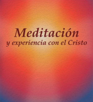 Meditación y Experiencia con El Cristo