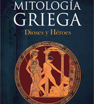 Mitología Griega, dioses y héroes