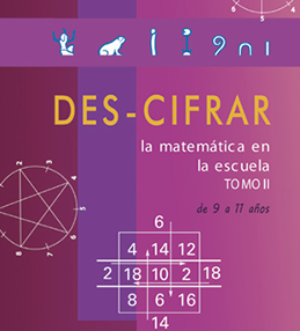 Des-cifrar la matemática en la escuela Tomo II
