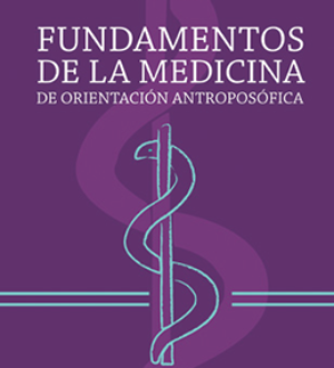 Fundamentos de la medicina de orientación antroposófica