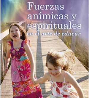 Fuerzas Anímicas y Espirituales en el arte de educar