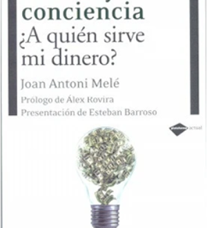 Dinero y conciencia: ¿A quién sirve mi dinero?