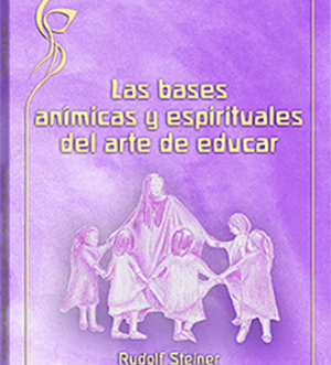 Las bases anímicas y espirituales del arte de educar