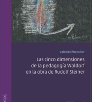 Las cinco dimensiones de la pedagogía Waldorf en la obra de Rudolf Steiner
