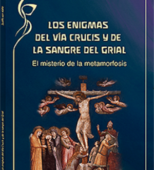 Los enigmas del Vía Crucis y de la sangre del Grial