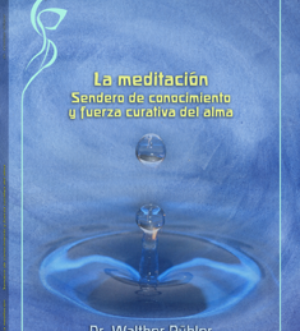 La meditación. Sendero de conocimiento y fuerza curativa del alma