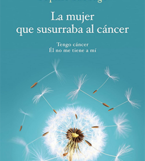 La mujer que susurraba al cáncer