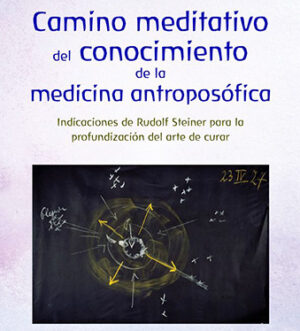 Camino meditativo del conocimiento de la medicina antroposofica